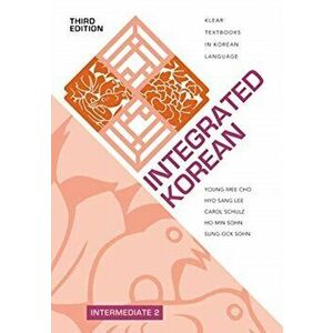 Integrated Korean: Intermediate 2, Third Edition, Paperback - Young-Mee Yu Cho imagine