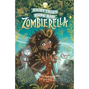 Zombierella: Fairy Tales Gone Bad, Paperback - Joseph Coelho imagine