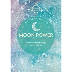 Moon Power. Empowerment through cyclical living, Paperback - Merilyn Keskula imagine