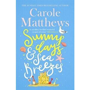 Sunny Days and Sea Breezes. The PERFECT feel-good, escapist read for the summer!, Hardback - Carole Matthews imagine