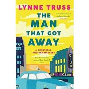 Man That Got Away. A Constable Twitten Mystery 2, Paperback - Lynne Truss imagine