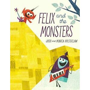 Felix and the Monsters, Hardback - Josh Holtsclaw imagine