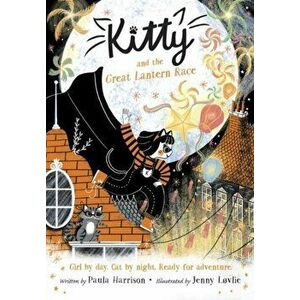 Kitty and the Great Lantern Race, Paperback - Paula Harrison imagine