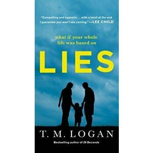 Lies. A Novel, Paperback - T. M. Logan imagine