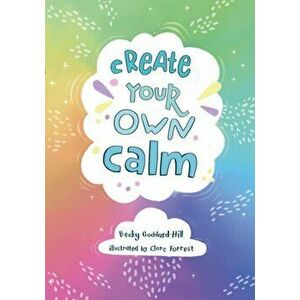 Create your own calm. Activities to Overcome Children's Worries, Anxiety and Anger, Paperback - Collins Kids imagine