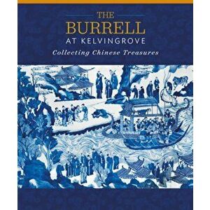 Burrell at Kelvingrove: Collecting Chinese Treasures, Paperback - Yupin Chung imagine