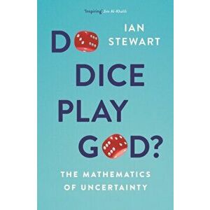 Do Dice Play God?. The Mathematics of Uncertainty, Paperback - Ian Stewart imagine