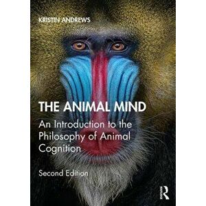 Animal Mind. An Introduction to the Philosophy of Animal Cognition, Paperback - Kristin Andrews imagine