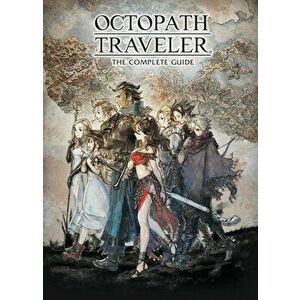 Octopath Traveler: The Complete Guide, Hardcover - *** imagine