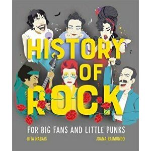 History of Rock. For Big Fans and Little Punks, Hardback - Rita Nabais imagine