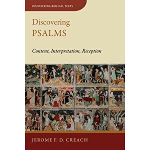 Discovering Psalms: Content, Interpretation, Reception, Paperback - Jerome F. D. Creach imagine