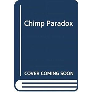 Chimp Paradox. (Vermilion Life Essentials), Paperback - Prof Steve Peters imagine