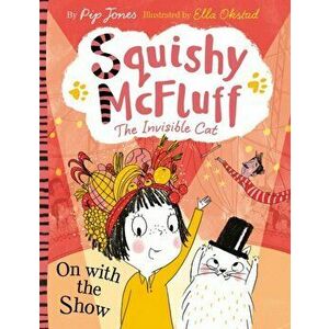 Squishy McFluff: On with the Show, Paperback - Pip Jones imagine
