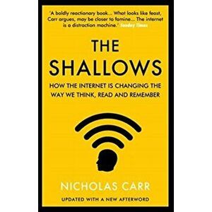 Shallows. How the Internet Is Changing the Way We Think, Read and Remember, Paperback - Nicholas Carr imagine