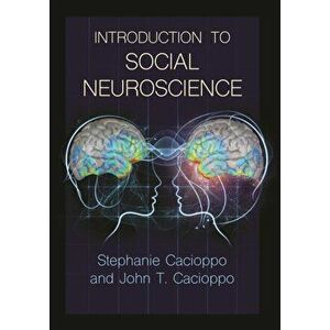 Introduction to Social Neuroscience, Hardback - John T. Cacioppo imagine