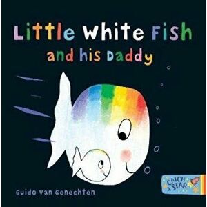 Little White Fish and His Daddy, Board book - Guido van Genechten imagine