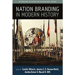 Nation Branding in Modern History, Paperback - Carolin Viktorin imagine