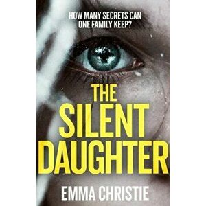Silent Daughter, Paperback - Emma Christie imagine