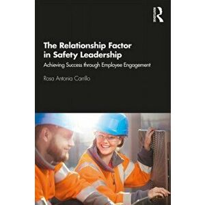 Relationship Factor in Safety Leadership. Achieving Success through Employee Engagement, Hardback - Rosa Antonia Carrillo imagine