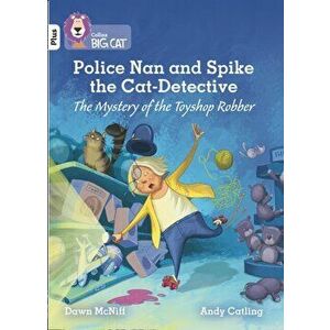 Police Nan and Spike the Cat-Detective - The Mystery of the Toyshop Robber. Band 10+/White Plus, Paperback - Dawn McNiff imagine