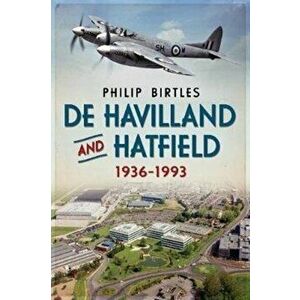 De Havilland and Hatfield 1936-1993, Paperback - Philip Birtles imagine