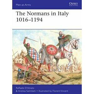 Normans in Italy 1016-1194, Paperback - Andrea Salimbeti imagine