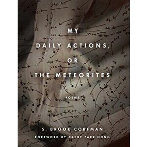 My Daily Actions, or the Meteorites, Paperback - S. Brook Corfman imagine