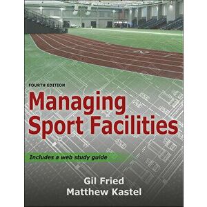 Managing Sport Facilities, Paperback - Gil Fried imagine