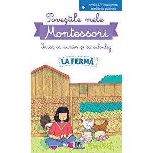 Povestile mele Montessori - Invat sa numar si sa calculez - La ferma - Delphine Urvoy imagine