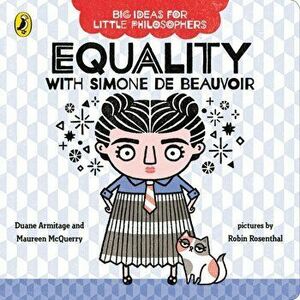 Big Ideas for Little Philosophers: Equality with Simone de Beauvoir, Board book - Maureen McQuerry imagine