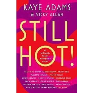 STILL HOT!. 42 Brilliantly Honest Menopause Stories, Hardback - Vicky Allan imagine