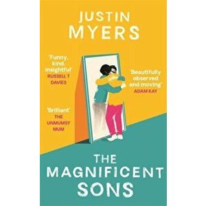 Magnificent Sons. a coming-of-age novel full of heart, humour and unforgettable characters, Hardback - Justin Myers imagine