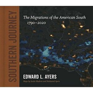 Southern Journey: The Migrations of the American South, 1790-2020, Hardcover - Edward L. Ayers imagine