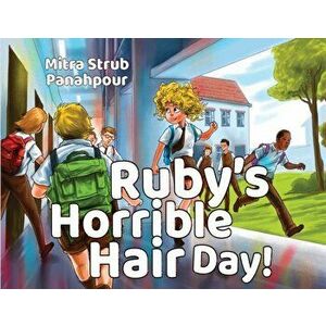 Ruby's Horrible Hair Day!, Paperback - Mitra Strub Panahpour imagine