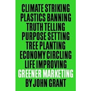 Greener Marketing, Paperback - John Grant imagine