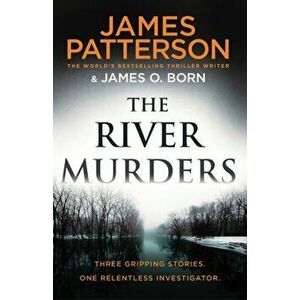 River Murders. Three gripping stories. One relentless investigator, Paperback - James Patterson imagine