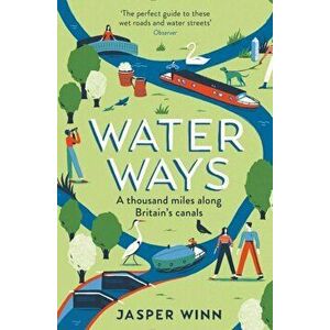 Water Ways. A thousand miles along Britain's canals, Paperback - Jasper Winn imagine