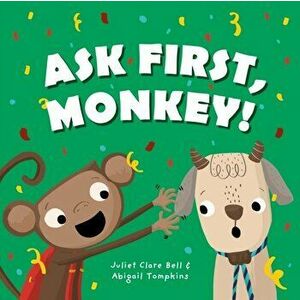 Ask First, Monkey!. A Playful Introduction to Consent and Boundaries, Hardback - Juliet Clare Bell imagine