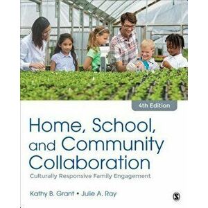 Home, School, and Community Collaboration: Culturally Responsive Family Engagement, Paperback - Kathy Beth Grant imagine