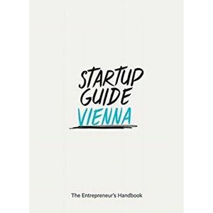 Startup Guide Vienna. The Entrepreneur's Handbook, Paperback - *** imagine