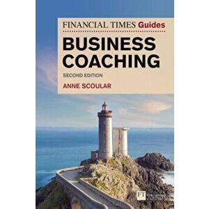 FT Guide to Business Coaching, Paperback - Anne Scoular imagine