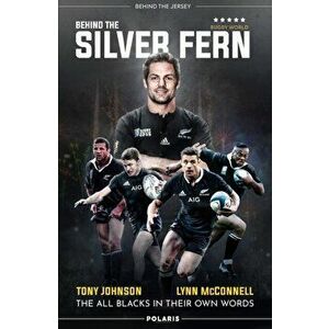 Behind the Silver Fern. The All Blacks in their Own Words, Paperback - Lynn Mcconnell imagine