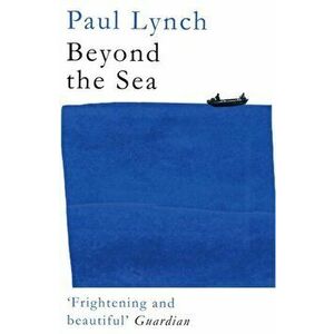 Beyond the Sea, Paperback - Paul Lynch imagine