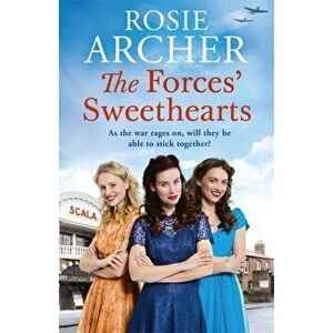 Forces' Sweethearts. A heartwarming WW2 saga. Perfect for fans of Elaine Everest and Nancy Revell., Paperback - Rosie Archer imagine