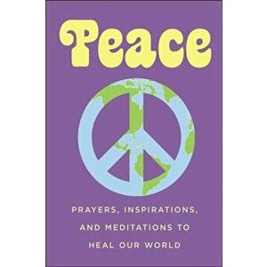 Peace. Prayers, Inspirations, and Meditations to Heal our World, Paperback - June Eding imagine