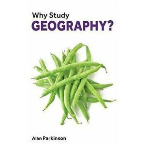 Why Study Geography?, Paperback - Alan Parkinson imagine