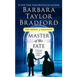 Master of His Fate. A House of Falconer Novel, Paperback - Barbara Taylor Bradford imagine