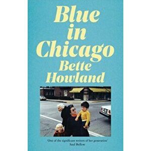 Blue in Chicago. and other stories, Hardback - Bette Howland imagine