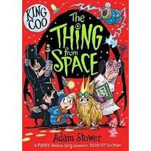 King Coo - The Thing From Space, Paperback - Adam Stower imagine