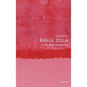 Emile Zola: A Very Short Introduction, Paperback - Brian Nelson imagine